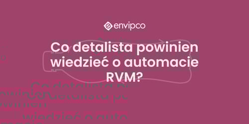 Co powinien wiedzieć detalista przed instalacją automatu RVM?