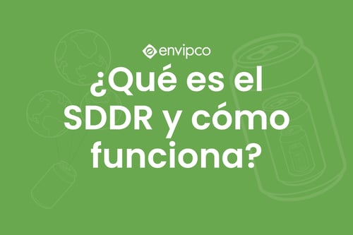 ¿Qué es un sistema de depósito, devolución y retorno (SDDR) y cómo funciona?